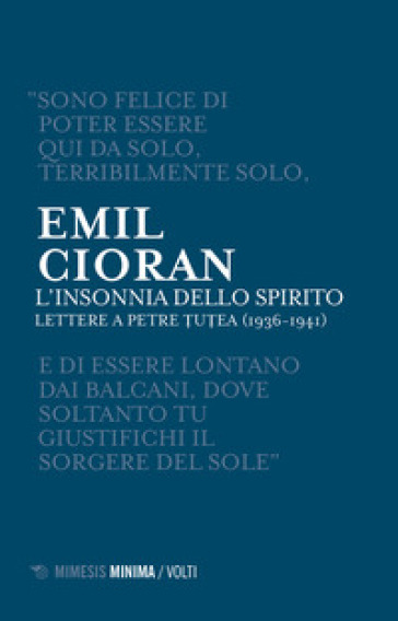 L'insonnia dello spirito. Lettere a Petre Tutea (1936-1941) - Emile Michel Cioran