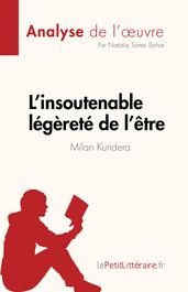 L insoutenable légèreté de l être de Milan Kundera (Analyse de l œuvre)