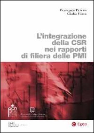 L'integrazione della CSR nei rapporti di filiera delle Pmi - Clodia Vurro - Francesco Perrini