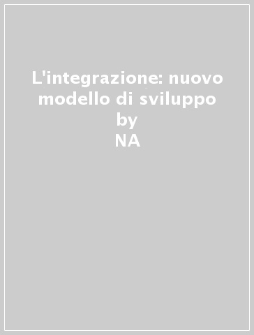 L'integrazione: nuovo modello di sviluppo - Stefania Guerra Lisi  NA - Gino Stefani