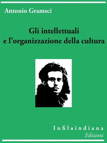 Gli intellettuali e l'organizzazione della cultura - Antonio Gramsci