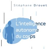 L intelligence autonome du corps