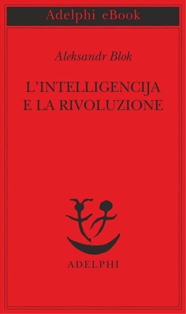 L'intelligencija e la rivoluzione - Aleksandr Blok