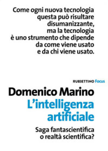 L'intelligenza artificiale. Saga fantascientifica o realtà scientifica? - Domenico Marino