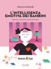 L intelligenza emotiva dei bambini. Imparare a riconoscere e gestire le emozioni