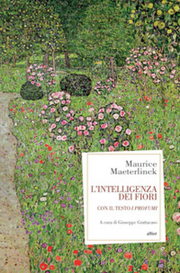 L'intelligenza dei fiori. Con il testo «I profumi» - Maurice Maeterlinck