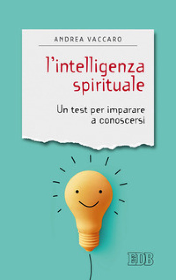L'intelligenza spirituale. Un test per imparare a conoscersi - Andrea Vaccaro