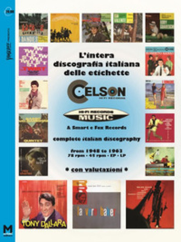 L'intera discografia delle etichette Celson-Music. Dal 1948 al 1963 con valutazioni - Maurizio Maiotti