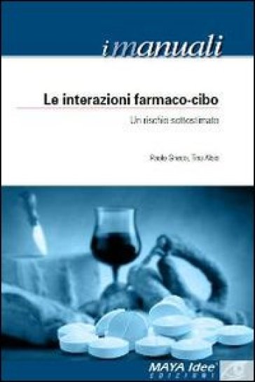 Le interazioni farmaco-cibo. Un rischio sottostimato - Tina Alaia - Paolo Grieco