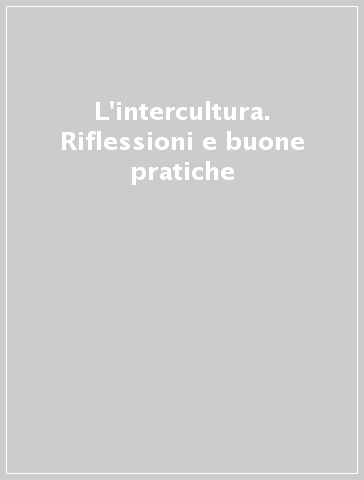 L'intercultura. Riflessioni e buone pratiche