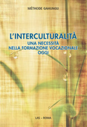 L interculturalità. Una necessità nella formazione vocazionale oggi