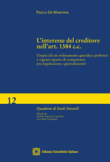 L'interesse del creditore nell'art. 1384 c.c. Utopia (di un ordinamento giuridico perfetto) e vigente riparto di competenze (tra legislazione e giurisdizione) - Paolo De Martinis