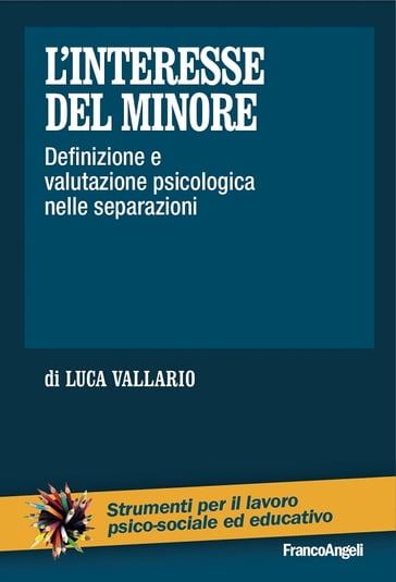 L'interesse del minore. Definizione e valutazione psicologica nelle separazioni - Luca Vallario