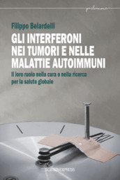 Gli interferoni nei tumori e nelle malattie autoimmuni. Il loro ruolo nella cura e nella ricerca per la salute globale