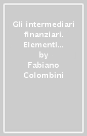 Gli intermediari finanziari. Elementi essenziali