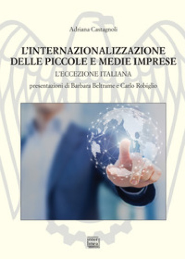 L'internazionalizzazione delle piccole e medie imprese (1995-2020). L'eccezione italiana - Adriana Castagnoli
