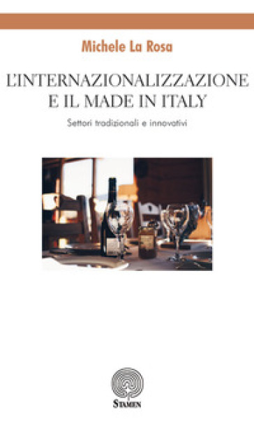 L'internazionalizzazione e il made in Italy. Settori tradizionali e innovativi - Michele La Rosa