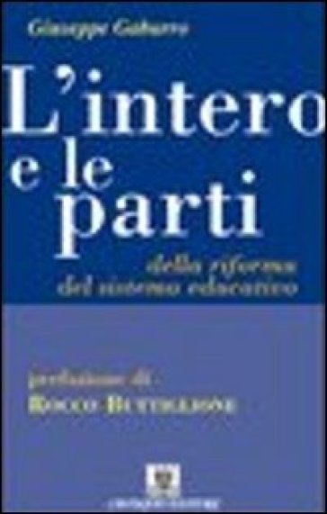 L'intero e le parti della riforma del sistema educativo - Giuseppe Gaburro