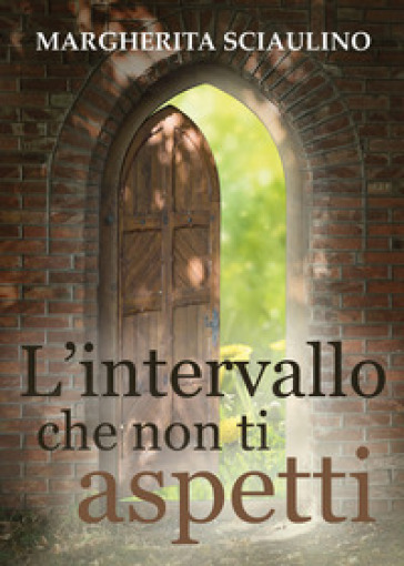 L'intervallo che non ti aspetti - Margherita Sciaulino