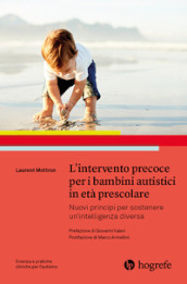 L intervento precoce per i bambini autistici in età prescolare. Nuovi principi per sostenere un intelligenza diversa