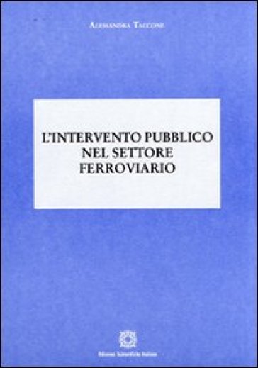 L'intervento pubblico nel settore ferroviario - Alessandra Taccone