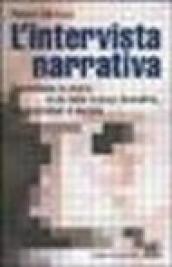 L intervista narrativa. Raccontare la storia di sé nella ricerca formativa, organizzativa e sociale