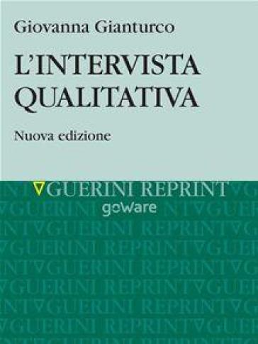 L'intervista qualitativa. Dal discorso al testo scritto - Giovanna Gianturco