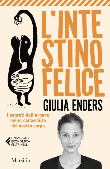 L'intestino felice. I segreti dell'organo meno conosciuto del nostro corpo - Giulia Enders