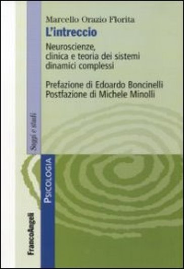 L'intreccio. Neuroscienze, clinica e teoria dei sistemi dinamici complessi - Marcello O. Florita