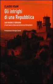 Gli intrighi di una repubblica. San Marino e Romagna. Ottant