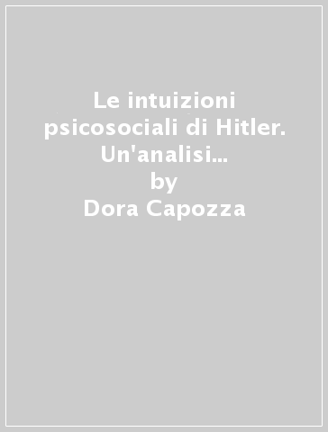 Le intuizioni psicosociali di Hitler. Un'analisi del Mein Kampf - Dora Capozza - Chiara Volpato