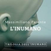 L inumano - Trilogia dell Inumano 3