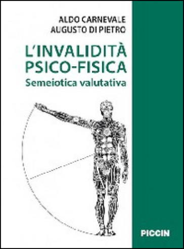 L'invalidità psicofisica. Semeiotica valutativa - Aldo Carnevale - Augusto Di Pietro