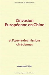 L invasion Européenne en Chine et l oeuvre des missions chrétiennes