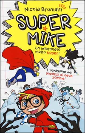 L'invasione dei pupazzi di neve zombie! Super Mike. Un imbranato molto super!. Vol. 4 - Nicola Brunialti