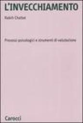 L invecchiamento. Processi psicologici e strumenti di valutazione