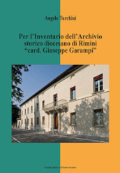 Per l inventario dell archivio storico diocesano di Rimini «card. Giuseppe Garampi»