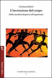 L invenzione del corpo. Dalle membra disperse all organismo