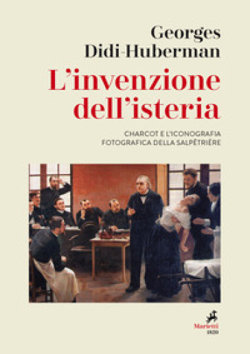 L'invenzione dell'isteria. Charcot e l'iconografia fotografica della Salpetrière - Georges Didi-Huberman