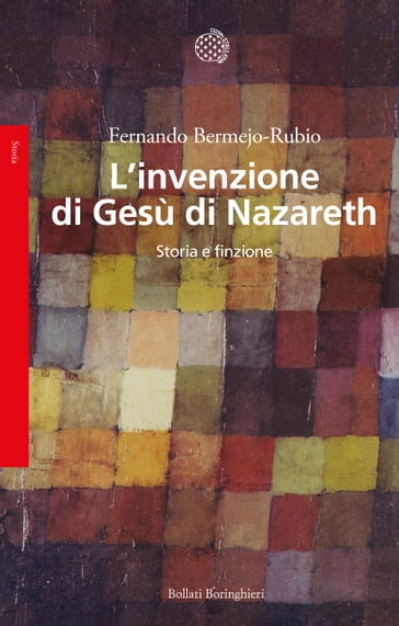 L'invenzione di Gesù di Nazareth - Fernando Bermejo-Rubio