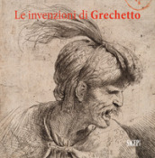 Le invenzioni del Grechetto. Catalogo della mostra (Torino, 22 giugno 2017-21 gennaio 2018...
