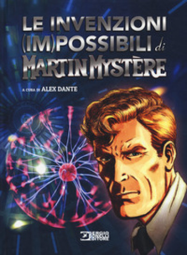 Le invenzioni impossibili di Martin Mystère - A. Dante | 