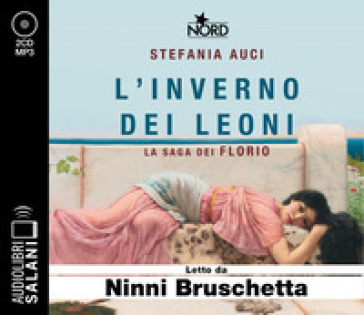 L'inverno dei Leoni. La saga dei Florio letto da Ninni Bruschetta. Audiolibro. CD Audio formato MP3 - stefania Auci