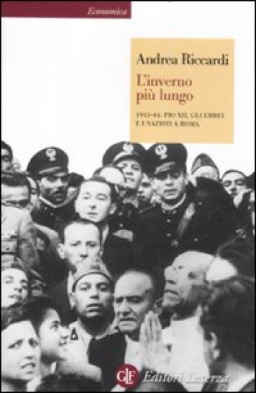 L'inverno più lungo. 1943-44: Pio XII, gli ebrei e i nazisti a Roma - Andrea Riccardi