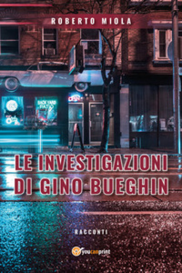 Le investigazioni di Gino Bueghin - Roberto Miola
