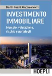 L investimento immobiliare. Mercato, valutazioni, rischio e portafoglio