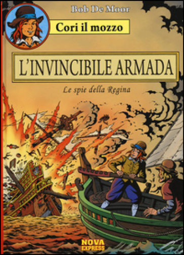 L'invicibile armada. Le spie della regina. Cori il mozzo. 2. - Bob De Moor