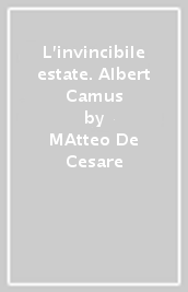 L invincibile estate. Albert Camus