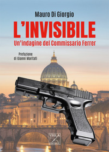 L'invisibile. Un'indagine del commissario Ferrer - Mauro Di Giorgio
