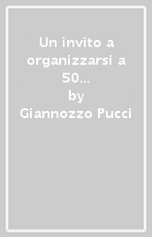 Un invito a organizzarsi a 50 anni da «Lettera a una professoressa»